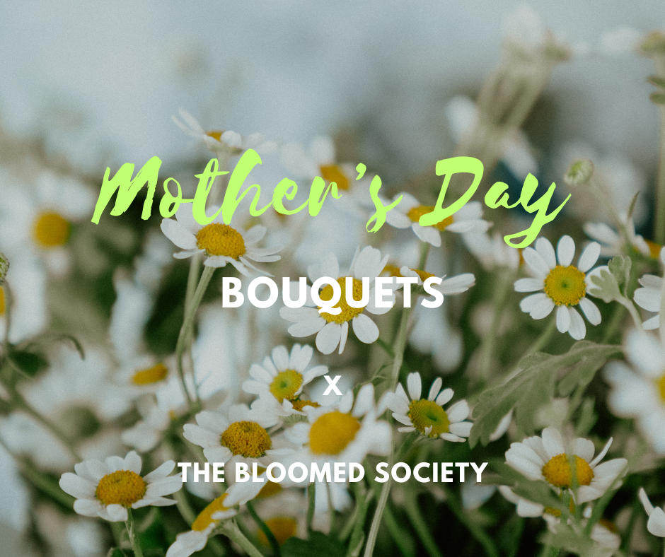 The Bloomed Society - MOTHER’S DAY 25 Medium