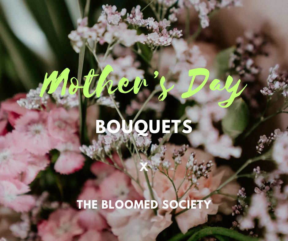 The Bloomed Society - MOTHER’S DAY Small
